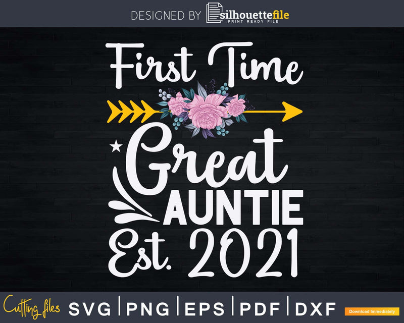 First Time Great Auntie Est 2021 Flower Svg Dxf Cricut