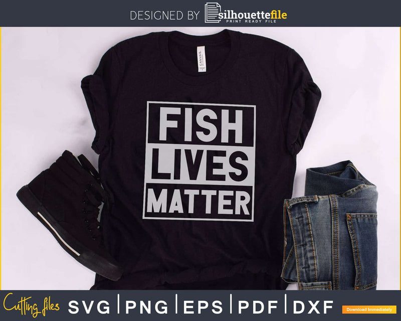 Fish Lives Matter fisherman svg cutting digital cut files