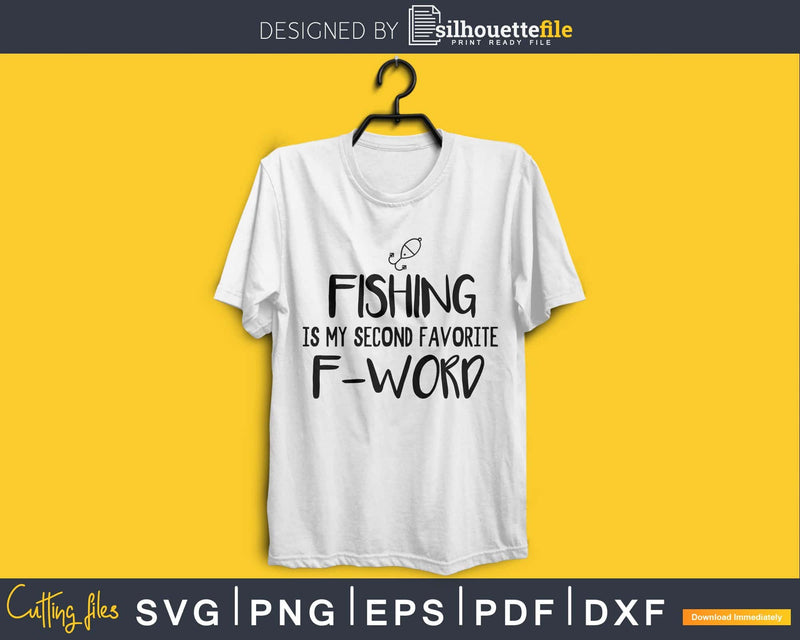 Fishing Is My Second Favorite F-word Svg Design Cricut