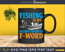 Fishing is my second favorite f-word svg design printable