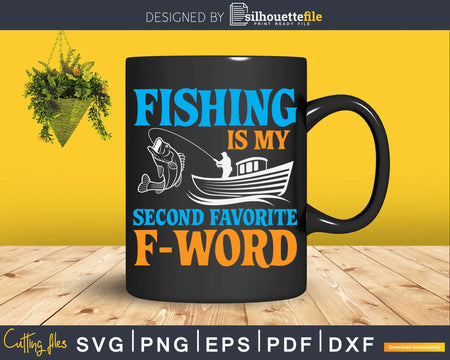 Fishing is my second favorite f-word svg design printable