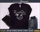 My Retirement Plan svg design printable craft cut files