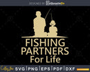Fishing Partners For Life svg design printable cut files