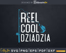 Fishing Reel Cool Dziadzia Svg Dxf Cricut Files