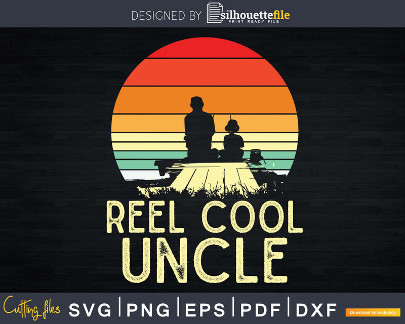 Fishing Reel Cool Uncle Svg Gift Print Ready File