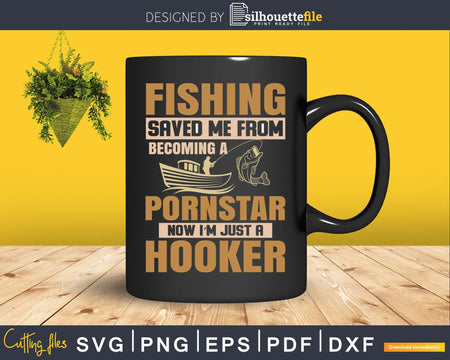 fishing saved me from becoming a pornstar svg design