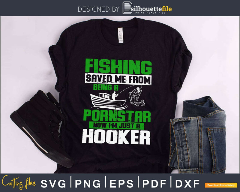 Fishing Saved Me From Being A Pornstar Hooker svg design