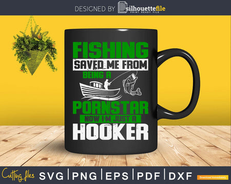 Fishing Saved Me From Being A Pornstar Hooker svg design