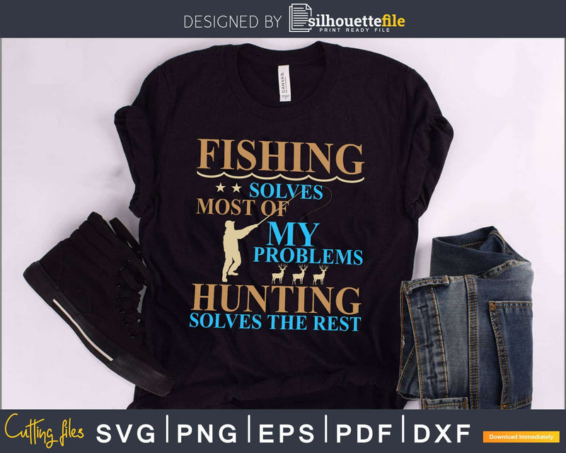 Fishing solves most of my problems hunting svg design