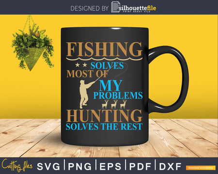 Fishing solves most of my problems hunting svg design