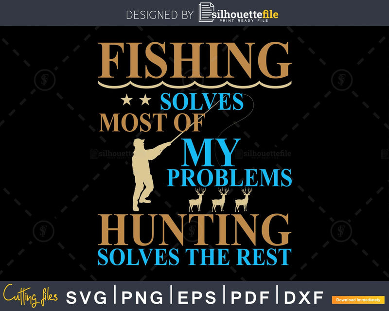 Fishing solves most of my problems hunting svg design