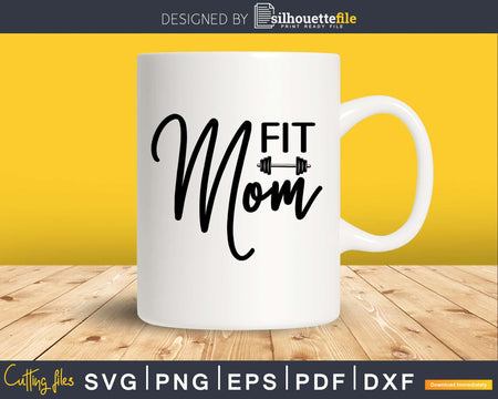 Fit mom fitness svg design printable cut files