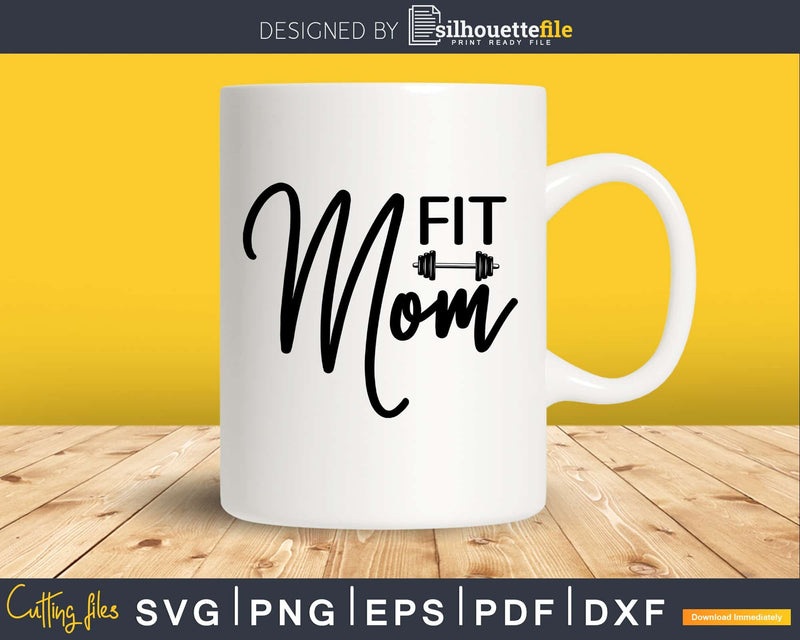 Fit mom fitness svg design printable cut files