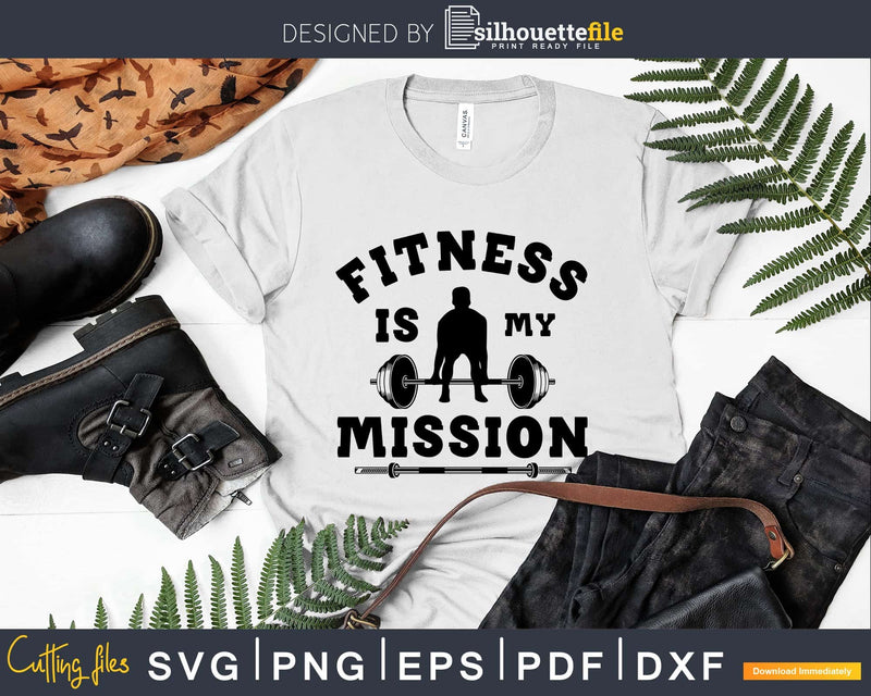 Fitness is my mission svg design printable cut files