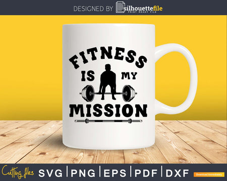 Fitness is my mission svg design printable cut files