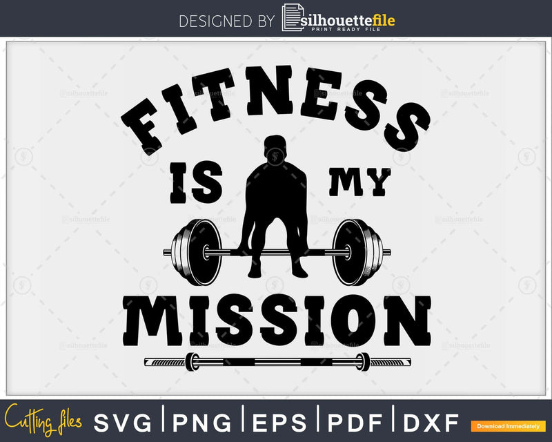 Fitness is my mission svg design printable cut files