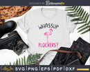Flamingo svg Whassup Flockers cut files for silhouette