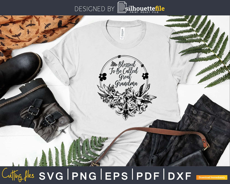 Floral Grandma Blessed to Be Called Great Svg Dxf Png Print
