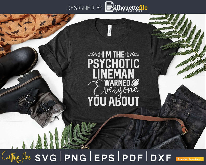 Football Lineman Coach I’m The Psychotic Svg Dxf Cut Files