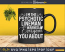 Football Lineman Coach I’m The Psychotic Svg Dxf Cut Files