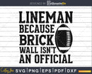 Football Lineman Shirt Brick Wall Isn’t An Official