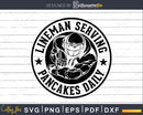Football Lineman Shirt Design Serving Pancakes Daily svg