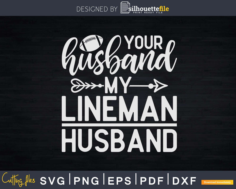 Football Lineman Your Husband Svg Dxf Cricut Files