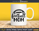 Football Mom svg cricut Silhouette Cut Files
