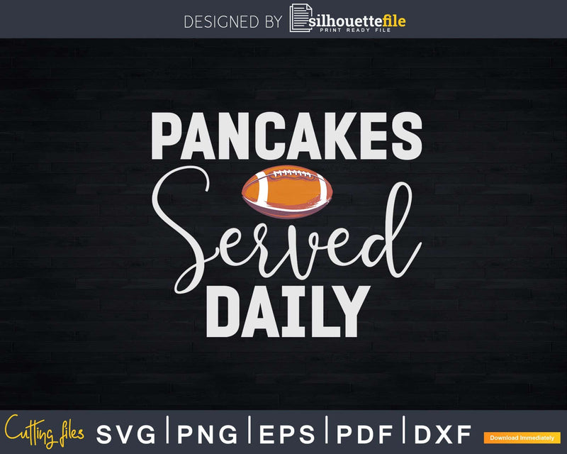 Football Offensive Lineman Pancakes Served Daily Svg Dxf