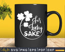 For Luck’s Sake Svg Png Cricut Files
