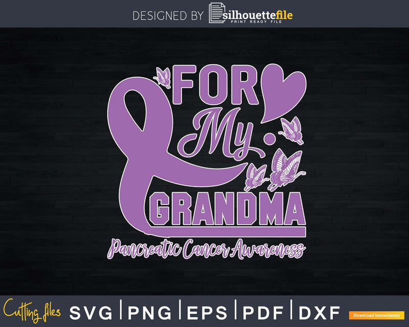 For My Grandma Pancreatic Cancer Awareness Svg Png Dxf