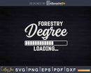 Forestry Degree Loading Student Svg T-shirt Design