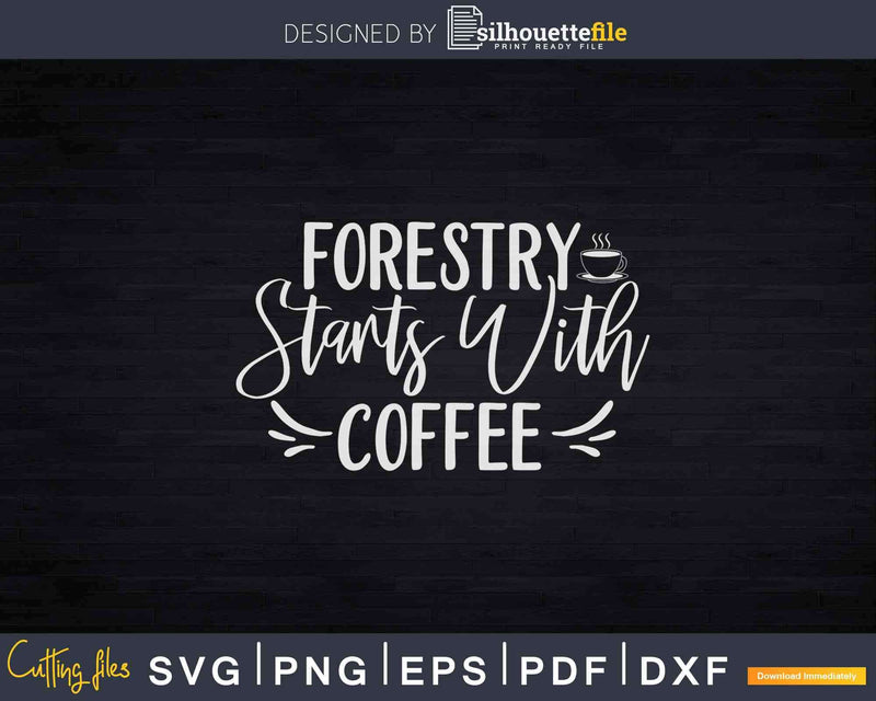 Forestry Starts with Coffee Svg T-shirt Design