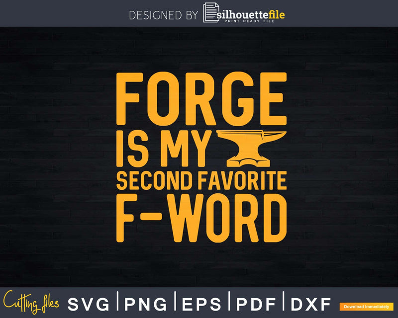 Forge Is My Second Favorite F-Word Funny Blacksmith Svg Png