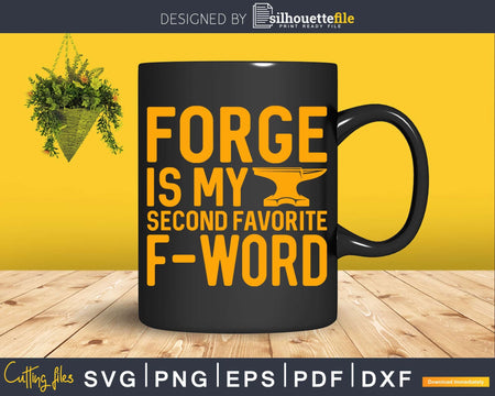 Forge Is My Second Favorite F-Word Funny Blacksmith Svg Png