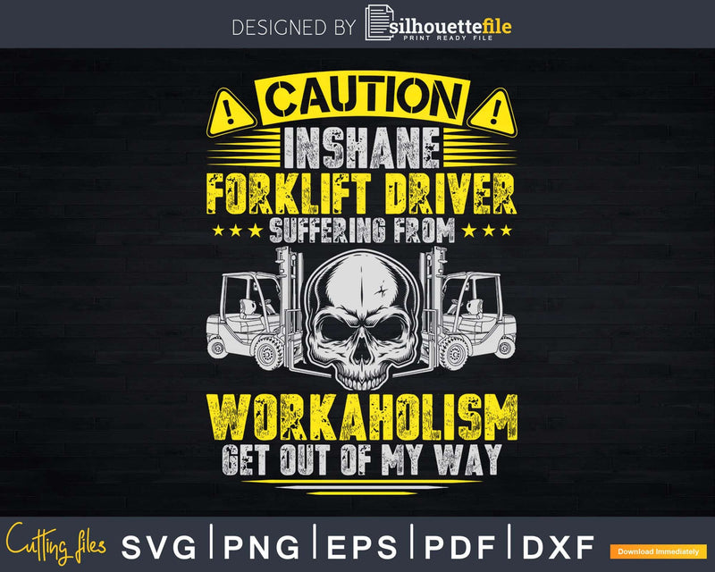 Forklift Operator Get Out Of My Way Driver Svg Png Cricut