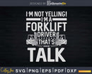 Forklift Operator I’m Not Yelling Driver Svg Png Cricut