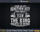 Forklift Operator The King Wants To Work Driver Svg Png