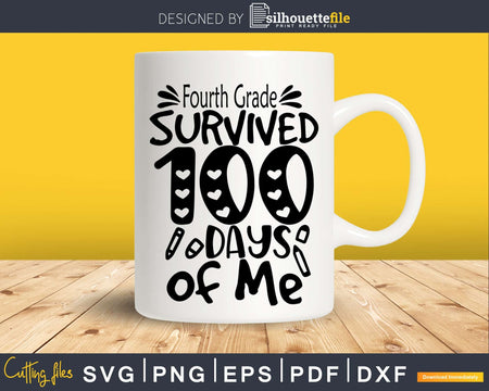 Fourth Grade survived 100 days of me svg printable cut files