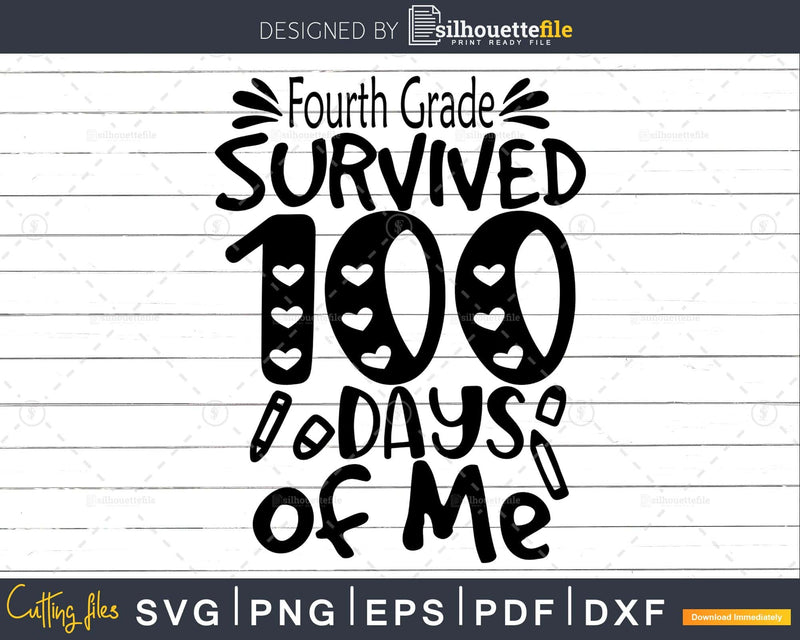 Fourth Grade survived 100 days of me svg printable cut files