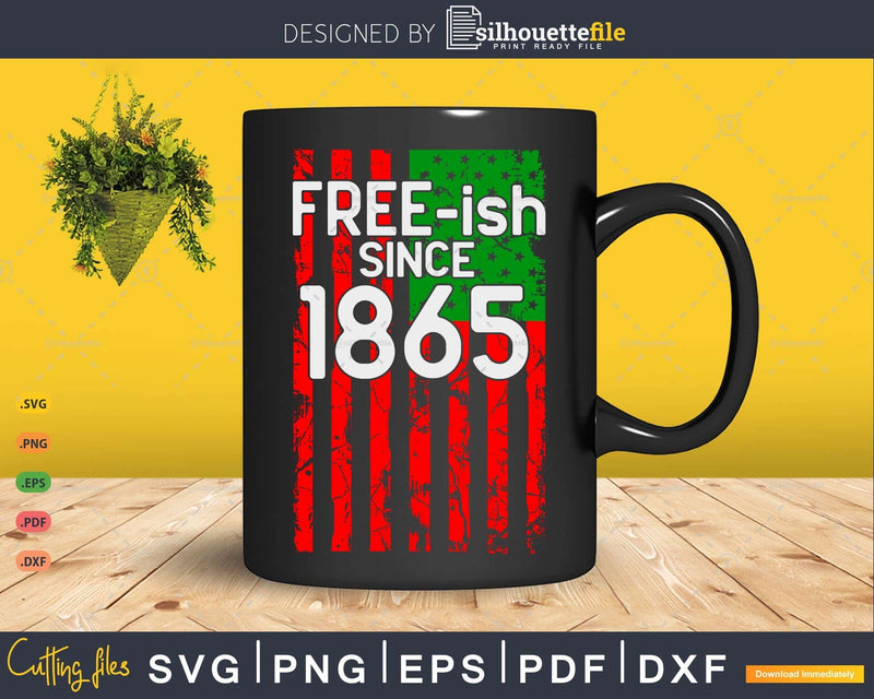 Free-ish Since 1865 Juneteenth Day Flag Black Pride Png Svg