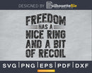 Freedom Has A Nice Ring and a bit of recoil svg cricut