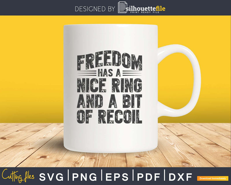 Freedom Has A Nice Ring and a bit of recoil svg cricut