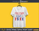 Freedom Isn’t Free SVG 4th july PNG printable file