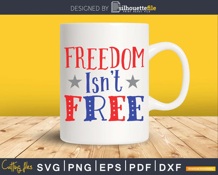 Freedom Isn’t Free SVG 4th july PNG printable file