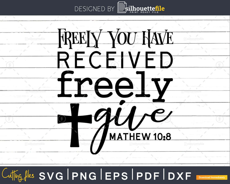 Freely You Have Received Give svg png cricut cutting files