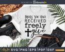 Freely You Have Received Give svg png cricut cutting files