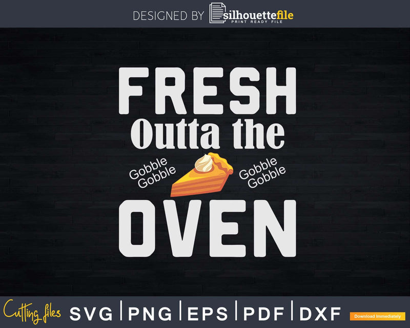 Fresh Outta The Oven Svg Png Cricut File