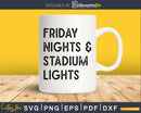 Friday Nights and Stadium Lights svg png dxf cut file t