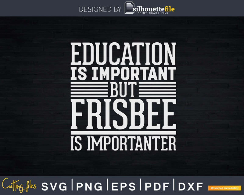 Frisbee Is Importanter Funny Disk Golf Svg Shirt Cut File